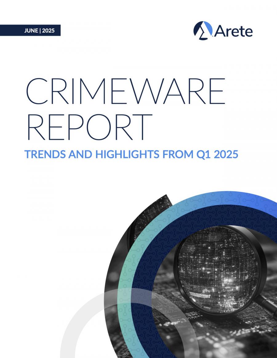 Arete’s Q1 2025 Crimeware Report Explores Key Trends in the Cyber Threat Landscape